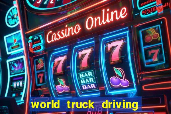 world truck driving simulator tudo desbloqueado